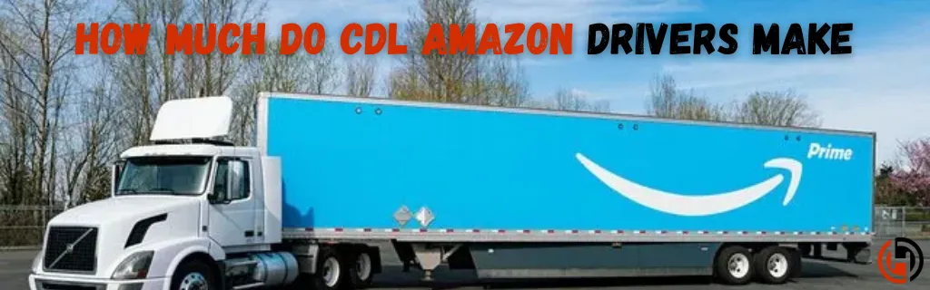 How Much Do CDL Amazon Drivers Make