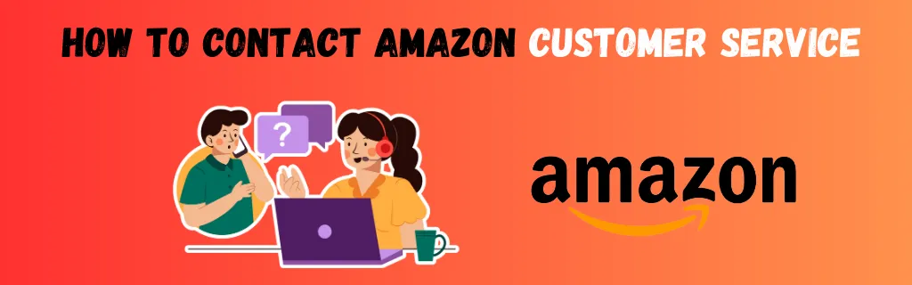 How to Contact Amazon Customer Service